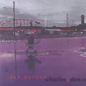 Whistles & Steam by Zak Borden