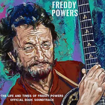 The Spree Of '83: The Life And Times Of Freddy Powers Official Book Soundtrack by Freddy Powers