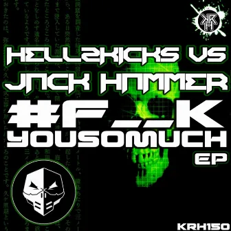 #F**kYouSoMuch Ep by Jackhammer