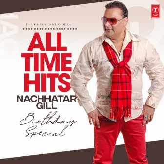 All Time Hits Nachhatar Gill Birthday Special by Nachhatar Gill