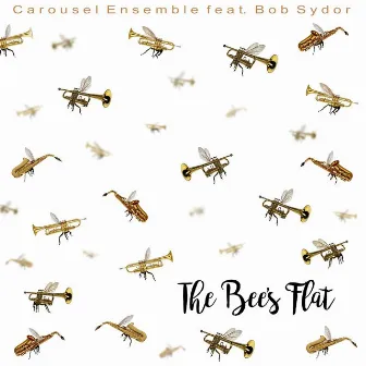 The Bee`s Flat by Carousel Ensemble