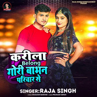 Karila Belong Gori Babhan Pariwar Se by Raja Singh