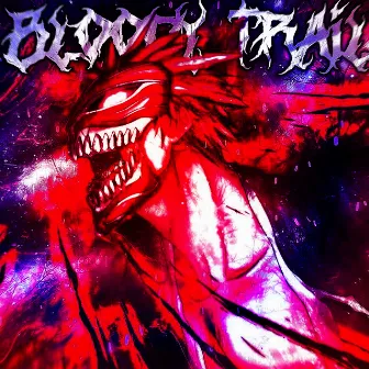 BLOODY TRAIL by EXDXRK