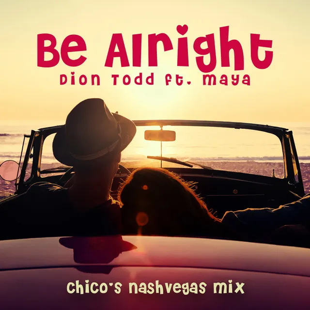 Be Alright (CHICO's NashVegas Mix)