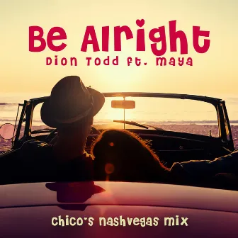 Be Alright (CHICO's NashVegas Mix) by Chico