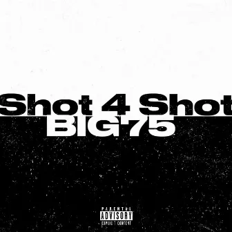 Shot 4 Shot by BIG75