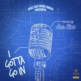 I Gotta Go in by Ace Rico