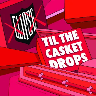 Til The Casket Drops by Clipse