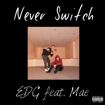 Never Switch by EDG