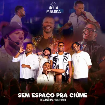 Sem Espaço Pra Ciúme (Ao Vivo) by Ideia Maluka