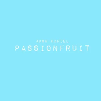 Passionfruit by Josh Daniel