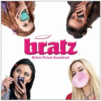 Bratz Motion Picture Soundtrack by Bratz