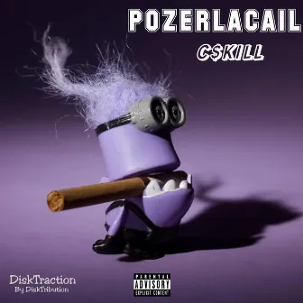 POZERLACAIL by CSkill