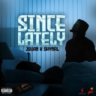 Since Lately by Shynal