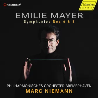 Emilie Mayer: Symphonies Nos. 6 & 3 by Emilie Mayer