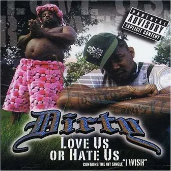 Love Us or Hate Us by Dirty