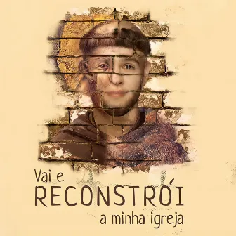 Vai E Reconstrói a Minha Igreja by Toca de Assis