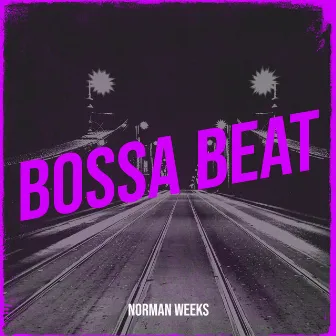 Bossa Beat by Norman Weeks