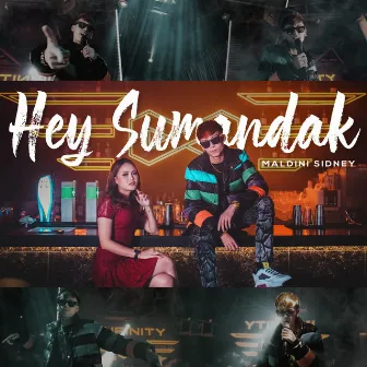 Hey Sumandak by Maldini Sidney