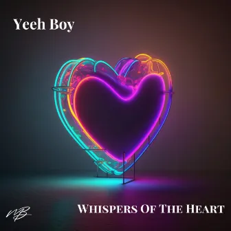 Whispers Of The Heart by Yeeh Boy