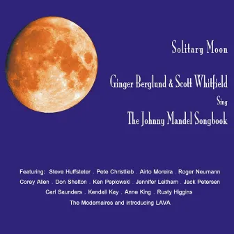 Solitary Moon: Ginger Berglund and Scott Whitfield Sing the Johnny Mandel Songbook by Scott Whitfield