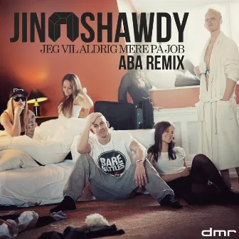 Jeg Vil Aldrig Mere På Job (Aba Remix) by Jin N Shawdy