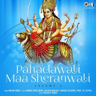 Pahadawali Maa Sheranwali, Vol. 2 (Mata Bhajan) by Milan Singh