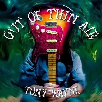 Out of Thin Air by Tony Wayne