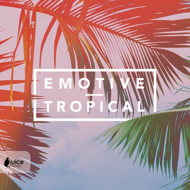 Emotive Tropical