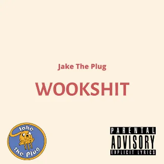 WOOKSHIT by Jake The Plug