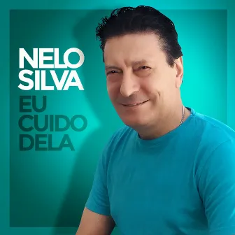 Eu Cuido Dela by Nelo Silva