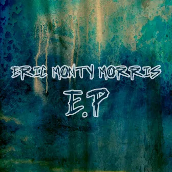 Eric Monty Morris - EP by Eric Monty Morris