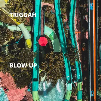 Blow Up by Triggah