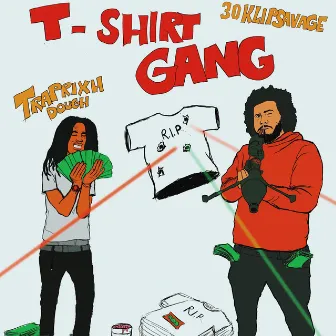 T-Shirt Gang by 30klipsavage