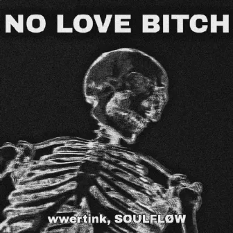 NO LOVE BITCH by wwertink