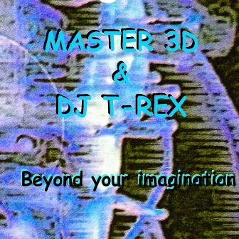 Beyond Your Imagination by DJ Trex