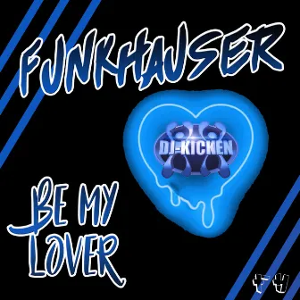 Be My Lover by Funkhauser