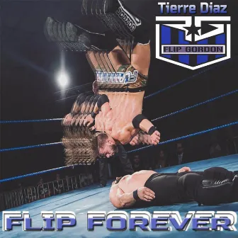 Flip Forever (Flip Gordon Theme) by Tierre Diaz