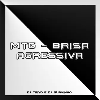 MTG - BRISA AGRESSIVA by Mc aika