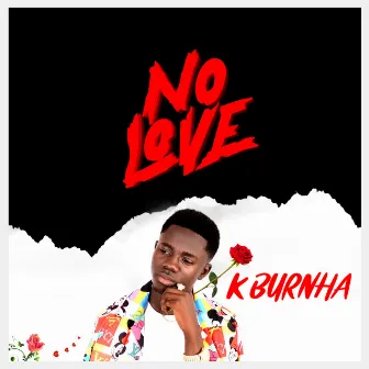 No Love by K Burnha