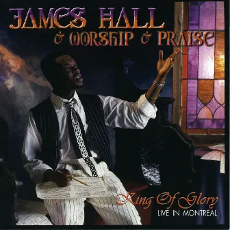 King Of Glory - Live In Montreal (Live Version) by James Hall