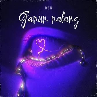 GANUN NALANG by REN