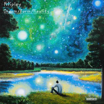 Dream / Form / Reality by Riipley