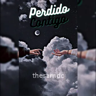 PERDIDO CONTIGO by thesamdc