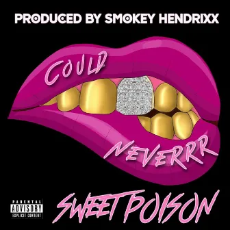 Could Neverrr by Sweet Poison