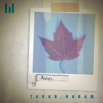 Ashes by Takar Nabam