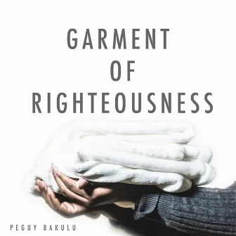 Garment of Righteousness by Peguy Bakulu