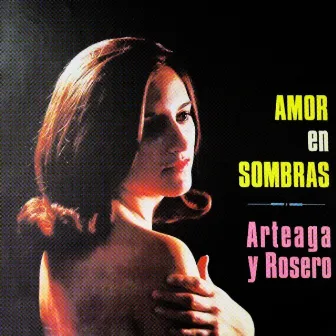 Amor en Sombras by Arteaga y Rosero