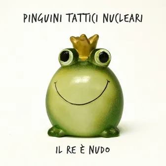 Il Re è nudo by Pinguini Tattici Nucleari