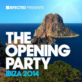 Defected Presents The Opening Party Ibiza 2014 Mixtape by Andy Daniell